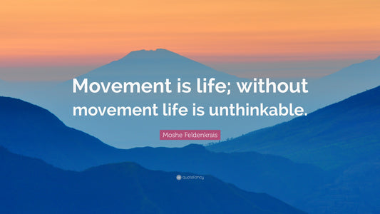 Movement is life quote